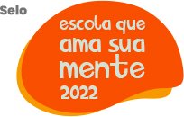 Selo “Escola que Ama sua Mente”