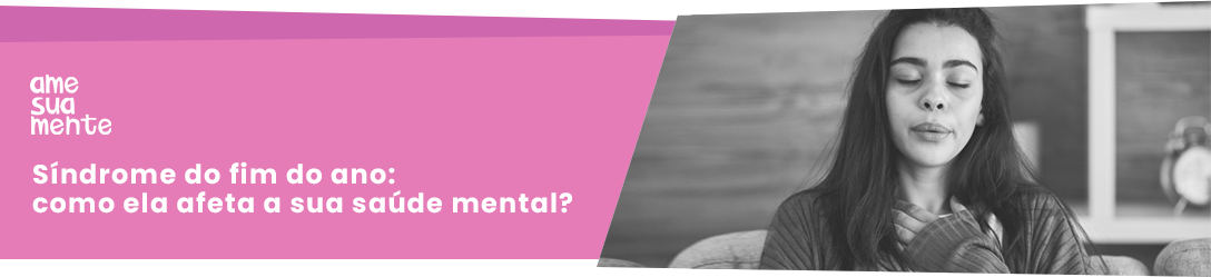 Síndrome do fim do ano: como ela afeta a sua saúde mental?