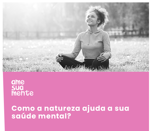 Como a natureza ajuda a sua saúde mental